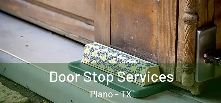  Door Stop Services Plano - TX