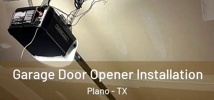  Garage Door Opener Installation Plano - TX
