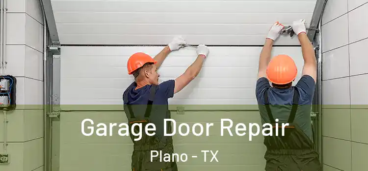  Garage Door Repair Plano - TX
