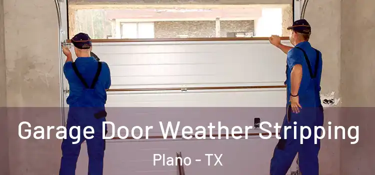  Garage Door Weather Stripping Plano - TX