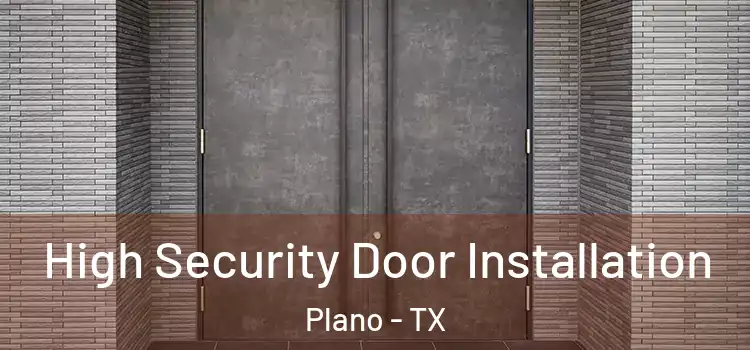 High Security Door Installation Plano - TX
