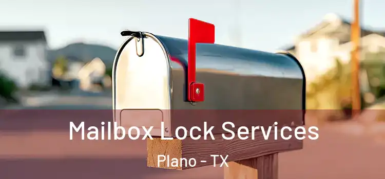  Mailbox Lock Services Plano - TX
