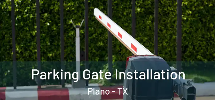Parking Gate Installation Plano - TX