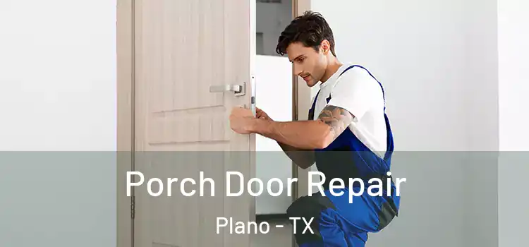  Porch Door Repair Plano - TX